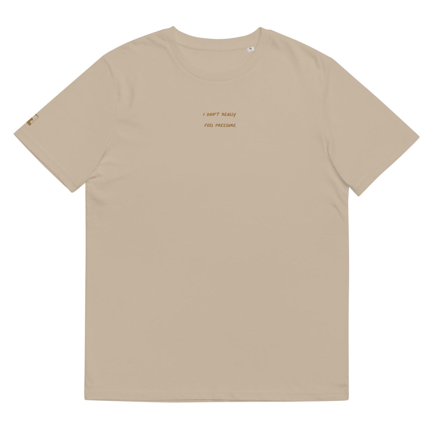 T-shirt - I don't really feel pressure - Slick Collections