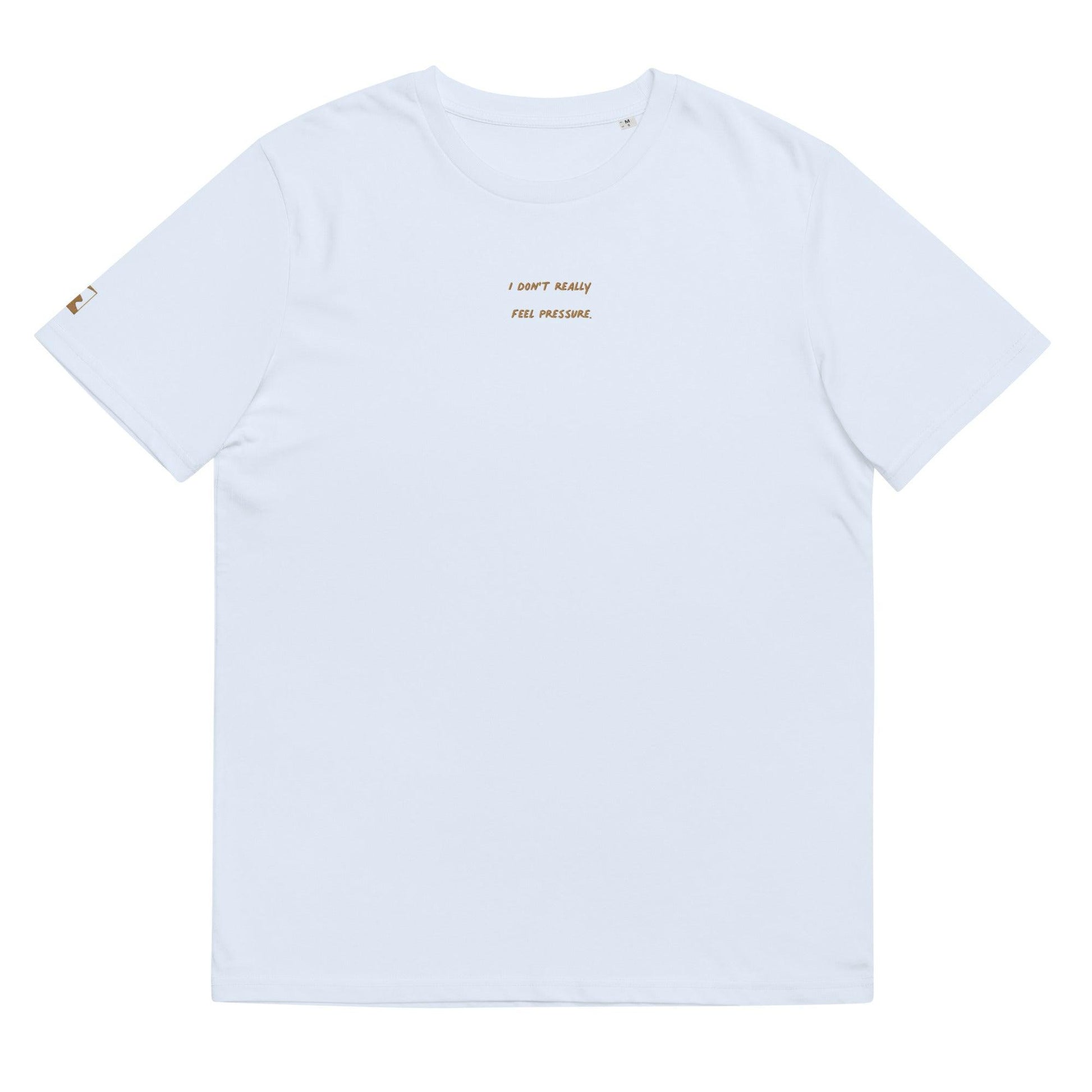 T-shirt - I don't really feel pressure - Slick Collections