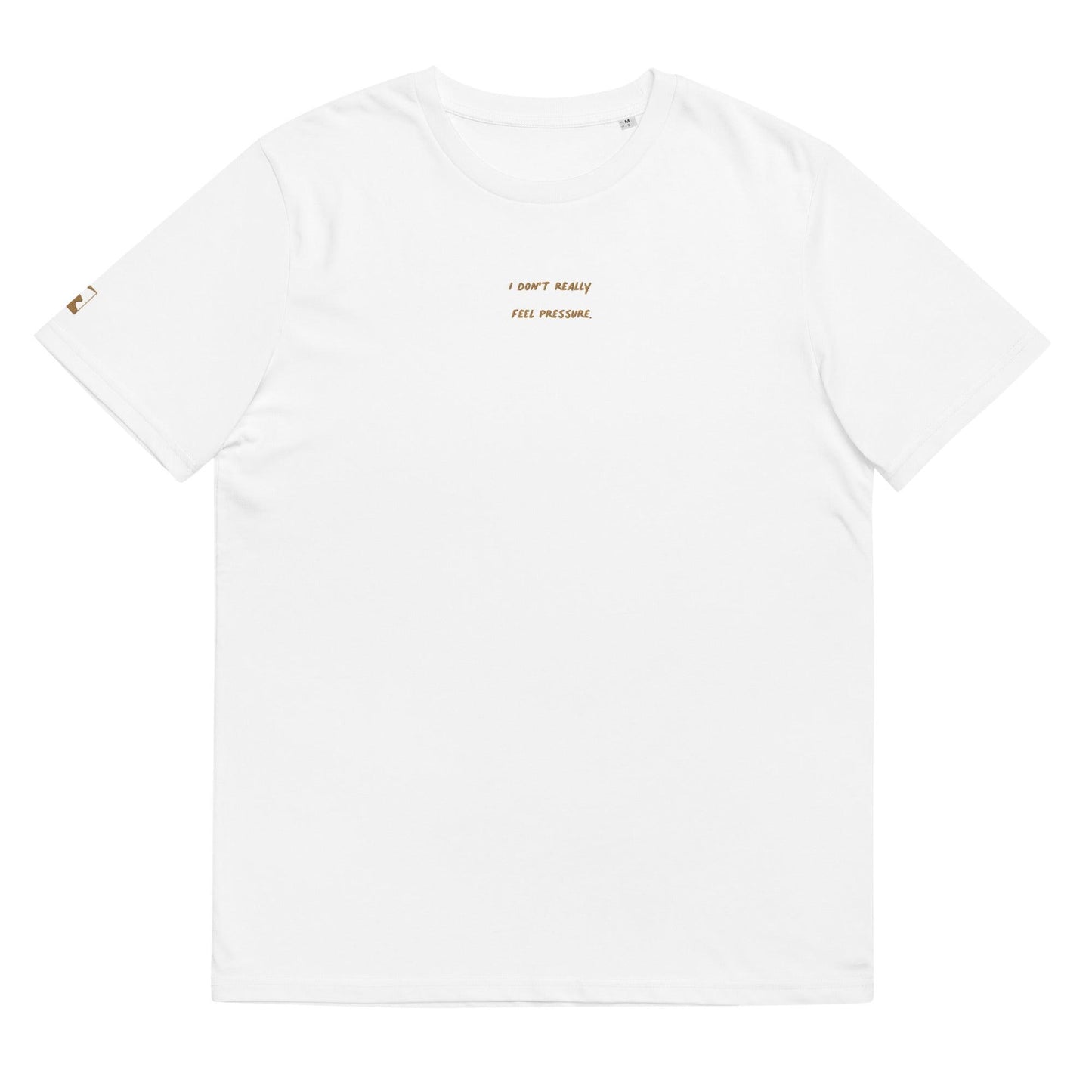 T-shirt - I don't really feel pressure - Slick Collections